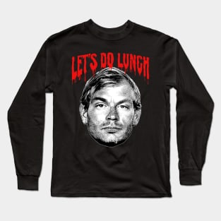 Jeffrey Dahmer - Let's Do Lunch! Long Sleeve T-Shirt